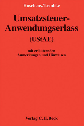 Umsatzsteuer-Anwendungserlass (UStAE) von Huschens,  Ferdinand, Lembke,  Otto, Zugmaier,  Oliver