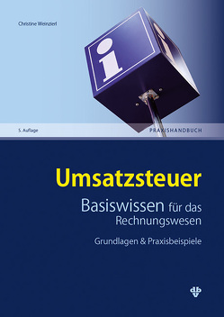 Umsatzsteuer Basiswissen für das Rechnungswesen von Weinzierl,  Christine