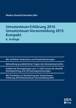 Umsatzsteuer-Erklärung 2014/Umsatzsteuer-Voranmeldung 2015 Kompakt von Deutsch,  Markus, Lähn,  Annette