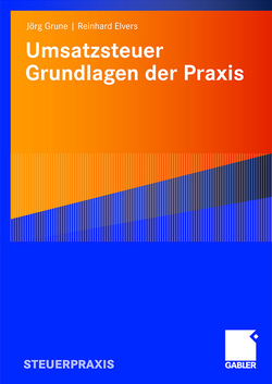 Umsatzsteuer – Grundlagen der Praxis von Elvers,  Reinhard, Grune,  Jörg