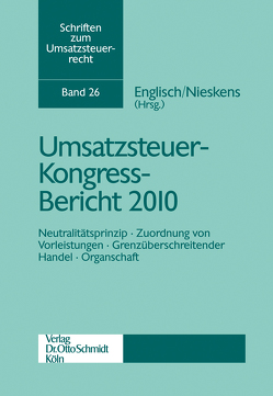 Umsatzsteuer-Kongress-Bericht 2010 von Englisch,  Joachim, Nieskens,  Hans