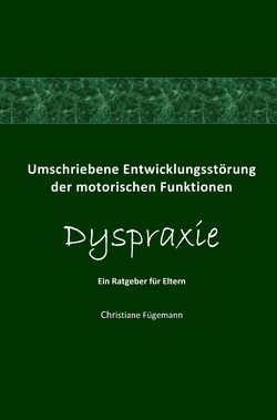 Umschriebene Entwicklungsstörung der motorischen Funktionen Dyspraxie von Fügemann,  Christiane
