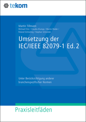 Umsetzung der IEC/IEEE 82079-1 Ed. 2 von Fritz,  Michael, Klumpp,  Claudia, Kurz,  Alexander, Rieder,  Martin, Schmeling,  Roland, Schneider,  Stefan, Tillmann,  Martin