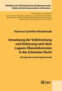 Umsetzung der Vollstreckung und Sicherung nach dem Lugano-Übereinkommen in das Schweizer Recht von Haubensak,  Vanessa Caroline
