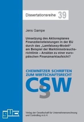 Umsetzung des Aktionsplanes Finanzdienstleistungen in der EU durch das „Lamfalussy-Modell“ am Beispiel der Marktmissbrauchsrichtlinie – Ansätze zu einer europäischen Finanzmarktaufsicht? von Gampe,  Jens