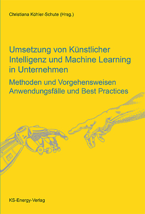 Umsetzung von Künstlicher Intelligenz und Machine Learning in Unternehmen von Köhler-Schute,  Christiana