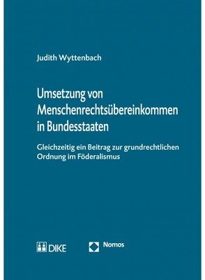 Umsetzung von Menschenrechtsübereinkommen in Bundesstaaten von Wyttenbach,  Judith