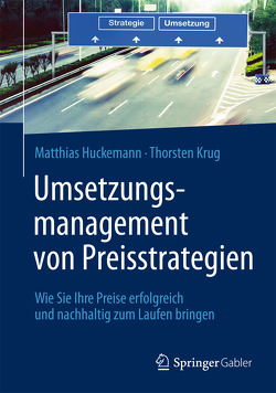Umsetzungsmanagement von Preisstrategien von Huckemann,  Matthias, Krug,  Thorsten