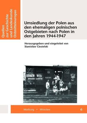 Umsiedlung der Polen aus den ehemaligen polnischen Ostgebieten nach Polen in den Jahren 1944-1947 von Ciesielski,  Stanislaw