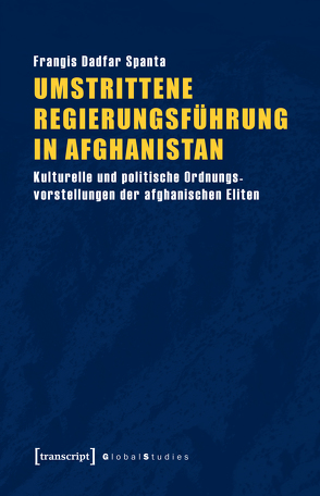 Umstrittene Regierungsführung in Afghanistan von Dadfar Spanta,  Frangis