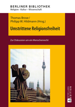 Umstrittene Religionsfreiheit von Brose,  Thomas, Hildmann,  Philipp W.