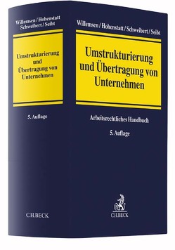 Umstrukturierung und Übertragung von Unternehmen von Hohenstatt,  Klaus-Stefan, Schnitker,  Elmar, Schweibert,  Ulrike, Seibt,  Christoph H., Willemsen,  Heinz Josef