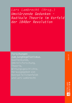 «Umstürzende Gedanken» – Radikale Theorie im Vorfeld der 1848er Revolution von Lambrecht,  Lars