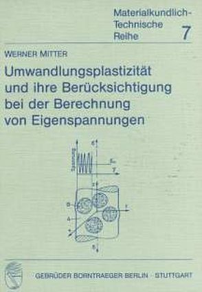 Umwandlungsplastizität und ihre Berücksichtigung bei der Berechnung von Eigenspannungen von Mitter,  Werner