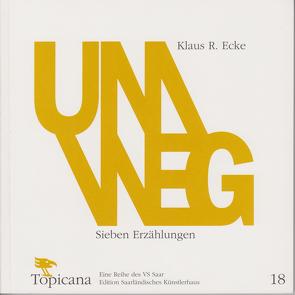 Umweg von Behringer,  Klaus, Dewerth,  Werner, Ecke,  Klaus R., Haring,  Anne, Saarländisches Künstlerhaus Saarbrücken e.V.