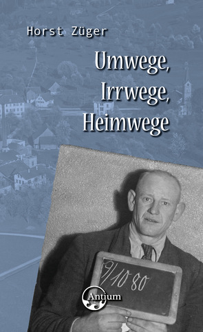 Umwege, Irrwege, Heimwege von Züger,  Horst