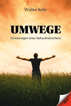 Umwege von Kehr,  Walter