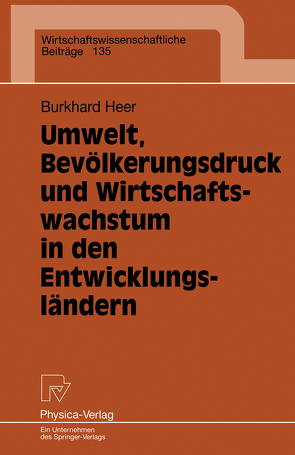 Umwelt, Bevölkerungsdruck und Wirtschaftswachstum in den Entwicklungsländern von Heer,  Burkhard