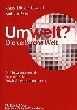 Umwelt?- Die verlorene Welt von Osswald,  Klaus-Dieter, Peter,  Barbara