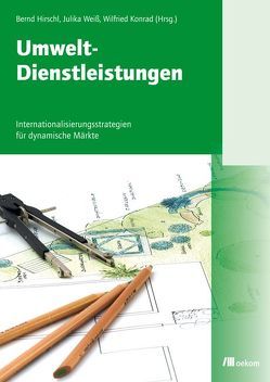 Umwelt-Dienstleistungen von Hirschl,  Bernd, Konrad,  Wilfried, Weiß,  Julika