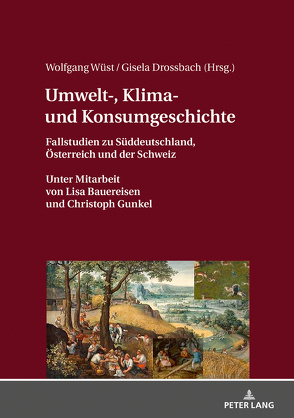 Umwelt-, Klima- und Konsumgeschichte von Drossbach,  Gisela, Wüst,  Wolfgang