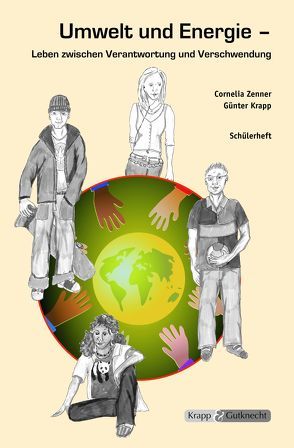 Umwelt und Energie, Leben zwischen Verantwortung und Verschwendung von Krapp,  Günter, Verlag GmbH,  Krapp & Gutknecht, Zenner,  Cornelia