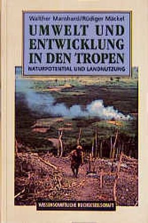 Umwelt und Entwicklung in den Tropen von Mäckel,  Rüdiger, Manshard,  Walther