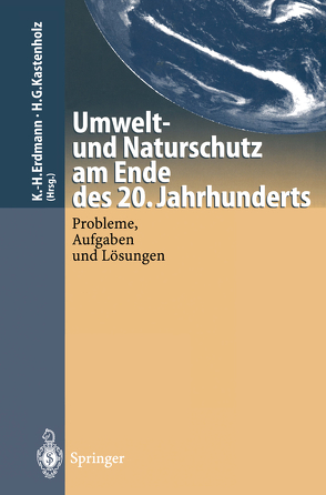 Umwelt-und Naturschutz am Ende des 20. Jahrhunderts von Erdmann,  Karl-Heinz, Kastenholz,  Hans G.