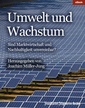 Umwelt und Wachstum von Archiv,  Frankfurter Allgemeine, Müller-Jung,  Joachim, Trötscher,  Hans Peter