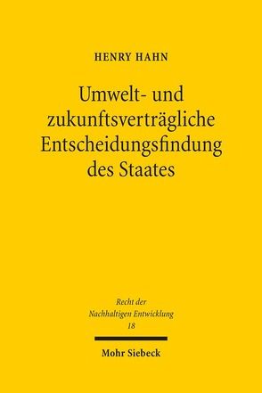 Umwelt- und zukunftsverträgliche Entscheidungsfindung des Staates von Hahn,  Henry