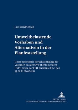 Umweltbelastende Vorhaben und Alternativen in der Planfeststellung von Friedrichsen,  Lars