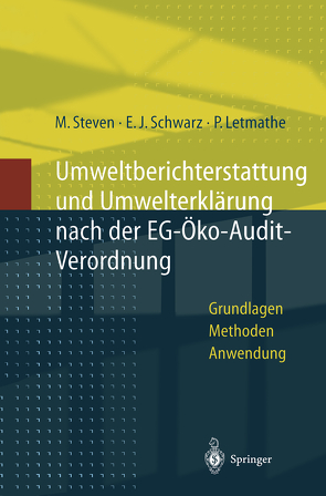 Umweltberichterstattung und Umwelterklärung nach der EG-Ökoaudit-Verordnung von Letmathe,  Peter, Schwarz,  Erich J., Steven,  Marion