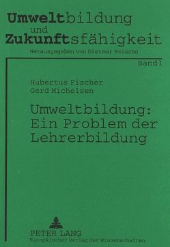 Umweltbildung: Ein Problem der Lehrerbildung von Fischer,  Hubertus, Michelsen,  Gerd