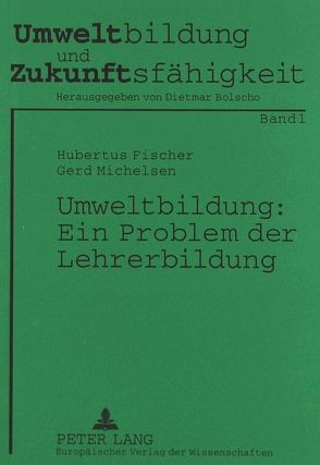 Umweltbildung: Ein Problem der Lehrerbildung von Fischer,  Hubertus, Michelsen,  Gerd