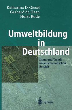 Umweltbildung in Deutschland von Giesel,  Katharina D., Haan,  Gerhard de, Rode,  Horst