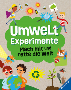 Umweltexperimente: Mach mit und rette die Welt – ein Experimentebuch zu Umweltschutzthemen für Kinder ab 7 Jahren von Barker,  Vicky, Ickler,  Ingrid, Martineau,  Susan