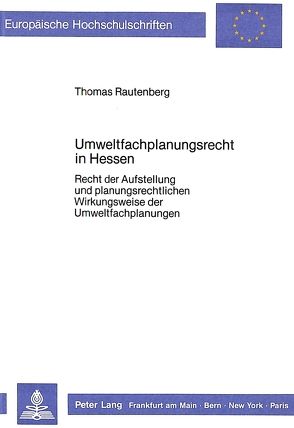 Umweltfachplanungsrecht in Hessen von Rautenberg,  Thomas
