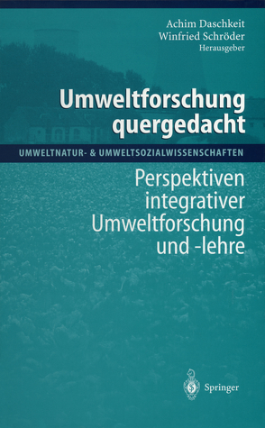 Umweltforschung quergedacht von Daschkeit,  Achim, Merkel,  A., Schröder,  Winfried