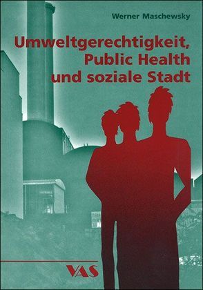 Umweltgerechtigkeit, Public Health und soziale Stadt von Maschewsky,  Werner