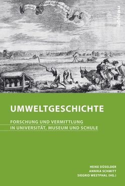 Umweltgeschichte von Döpcke,  Indre, Düselder,  Heike, Grewe,  Bernd, Henke-Bockschatz,  Gerhard, Jakubowski-Tiessen,  Manfred, Küster,  Hansjörg, Möllers,  Nina, Rösener,  Werner, Schmitt,  Annika, Wagener,  Kerstin, Wehen-Behrens,  Britta, Westphal,  Siegrid