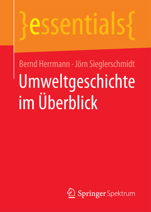 Umweltgeschichte im Überblick von Herrmann,  Bernd, Sieglerschmidt,  Jörn