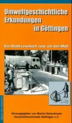 Umweltgeschichtliche Erkundungen in Göttingen von Heinzelmann,  Martin