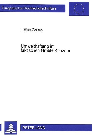 Umwelthaftung im faktischen GmbH-Konzern von Cosack,  Tilman