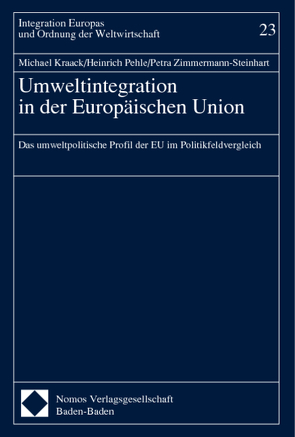 Umweltintegration in der Europäischen Union von Kraack,  Michael, Pehle,  Heinrich, Zimmermann-Steinhart,  Petra