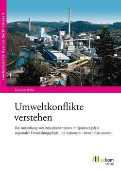 Umweltkonflikte verstehen von Weiss,  Günther