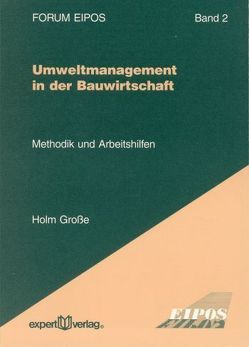 Umweltmanagement in der Bauwirtschaft von Grosse,  Holm