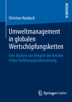 Umweltmanagement in globalen Wertschöpfungsketten von Haubach,  Christian