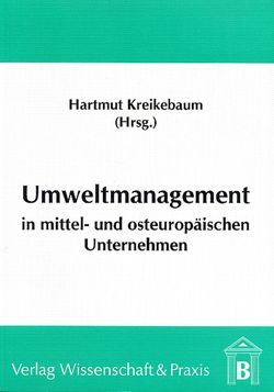 Umweltmanagement in mittel- und osteuropäischen Unternehmen. von Kreikebaum,  Hartmut