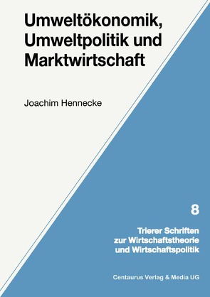 Umweltökonomik, Umweltpolitik und Marktwirtschaft von Hennecke,  Joachim