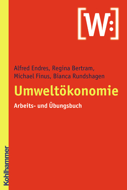 Umweltökonomie von Bertram,  Regina, Endres,  Alfred, Finus,  Michael, Rundshagen,  Bianca